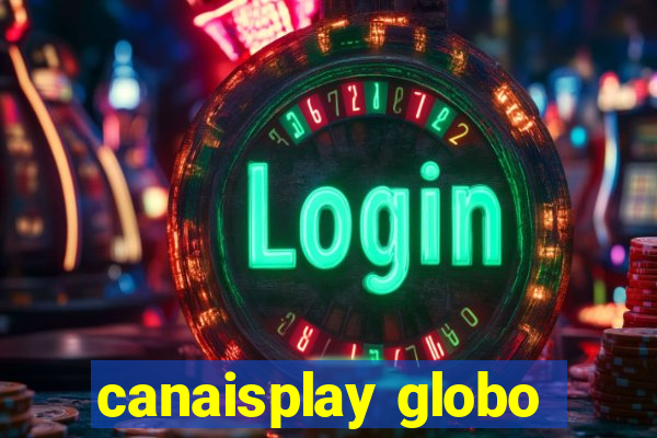 canaisplay globo